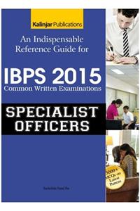An Indispensable Reference Guide For Ibps Common Written Examinations - Specialist Officers 2015