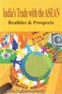 Indias Trade With The Asean(Realities & Prospects)