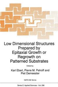 Low Dimensional Structures Prepared by Epitaxial Growth or Regrowth on Patterned Substrates