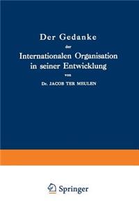 Der Gedanke Der Internationalen Organisation in Seiner Entwicklung
