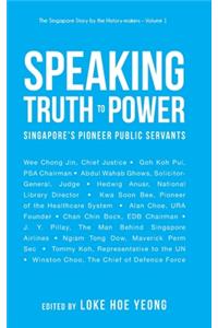 Speaking Truth to Power: Singapore's Pioneer Public Servants