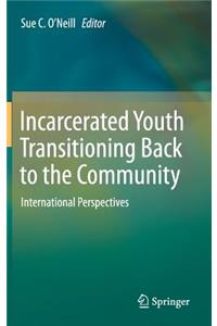 Incarcerated Youth Transitioning Back to the Community