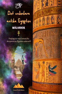 Det underbara antika Egypten - Kreativ målarbok för entusiaster av antika civilisationer
