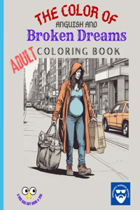 Color of Anguish and Broken Dreams - Adult Coloring Book