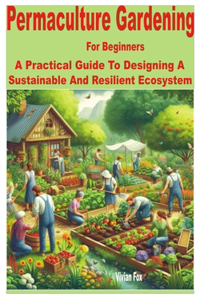 Permaculture Gardening for Beginners