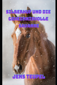Silberhuf und die geheimnisvolle Savanne
