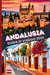 Andalusia Guida Di Viaggio 2024