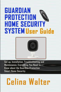 Guardian Protection Home Security System User Guide