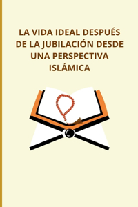 vida ideal después de la jubilación desde una perspectiva islámica