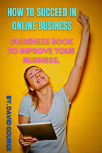 How to Succeed in Online Business