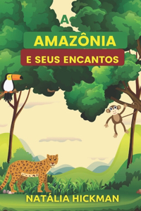 A Amazônia e seus encantos