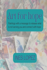 Art for Hope: Paintings with a message to release what is not serving you and connect with hope