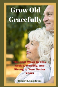 Grow Old Gracefully