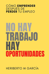 No hay trabajo, hay oportunidades
