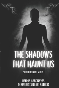 Shadows That Haunt Us