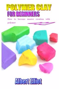 Polymer Clay for Beginners