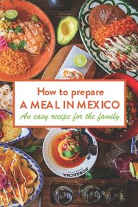 How to prepare a meal in Mexico