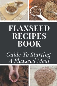 Flaxseed Recipes Book