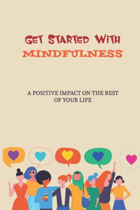 Get Started With Mindfulness