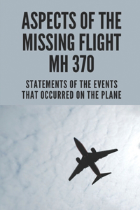 Aspects Of The Missing Flight MH 370