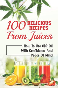 100 Delicious Recipes From Juices