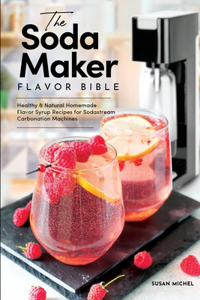 Soda Maker Flavor Bible