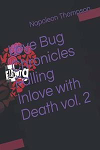 Love Bug Chronicles Falling Inlove with Death vol. 2