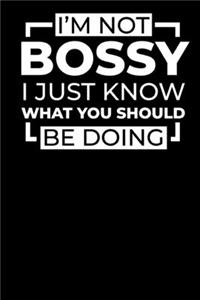 I Am Not Bossy, I Just Know What You Should Be Doing