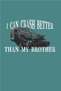 I Can Crash Better Than My Bro