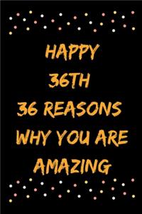 Happy 36th 36 Reasons Why You Are Amazing
