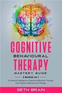Cognitive Behavioural Therapy Mastery Guide