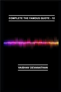 Complete The Famous Quote - 12