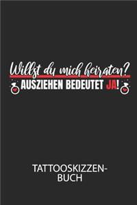 Willst du mich heiraten? Ausziehen bedeutet JA! - Tattooskizzenbuch