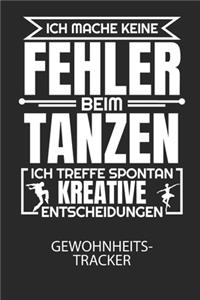 Ich mache keine Fehler beim Tanzen, ich treffe spontan kreative Entscheidungen. - Gewohnheitstracker