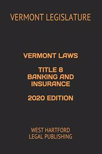 Vermont Laws Title 8 Banking and Insurance 2020 Edition