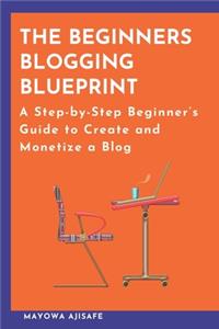 The Beginners Blogging Blueprint