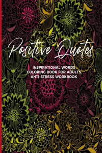 Positive Quotes Inspirational Words Coloring Book For Adults Anti-Stress Workbook