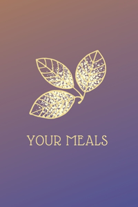 Your Meals