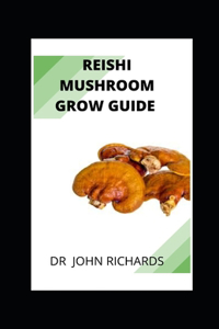 Reishi Mushroom Grow Guide