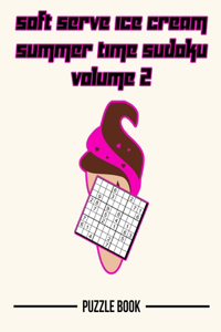 Soft Serve Ice Cream Sudoku Summer Time Puzzle Book Volume 2
