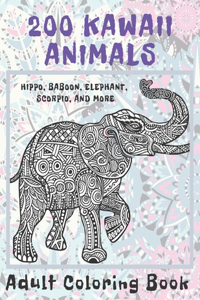 200 Kawaii Animals - Adult Coloring Book - Hippo, Baboon, Elephant, Scorpio, and more