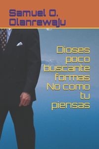 Dioses poco buscante formas No como tu piensas
