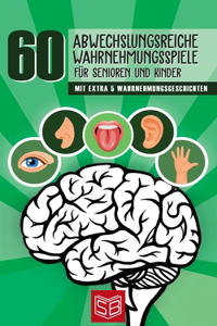 60 abwechslungsreiche Wahrnehmungsspiele für Senioren und Kinder