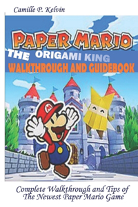 Paper Mario; The Origami King Walkthrough and Guidebook