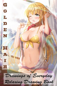 Golden Hair - Drawings of Everyday - Relaxing Drawing Book