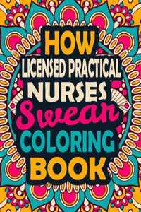 How Licensed Practical Nurses Swear Coloring Book