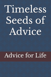 Timeless Seeds of Advice