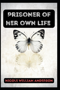 Prisoner of her own life