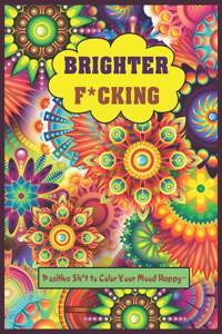 Brighter F*cking