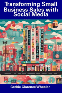 Transforming Small Business Sales with Social Media